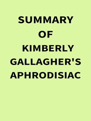cover image of Summary of Kimberly Gallagher's Aphrodisiac